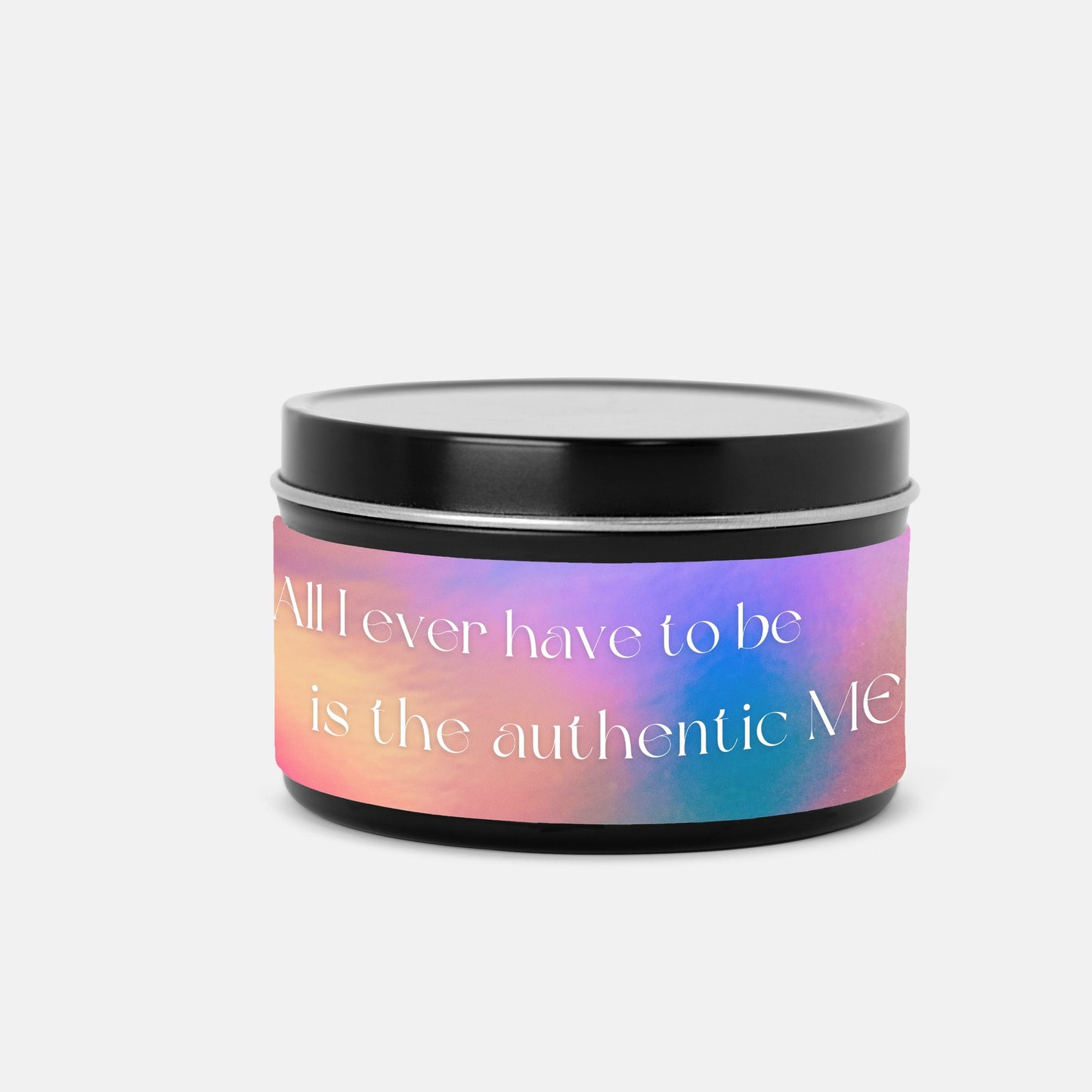 All I Ever Have To Be Is The Authentic ME 8 oz Candle Tin