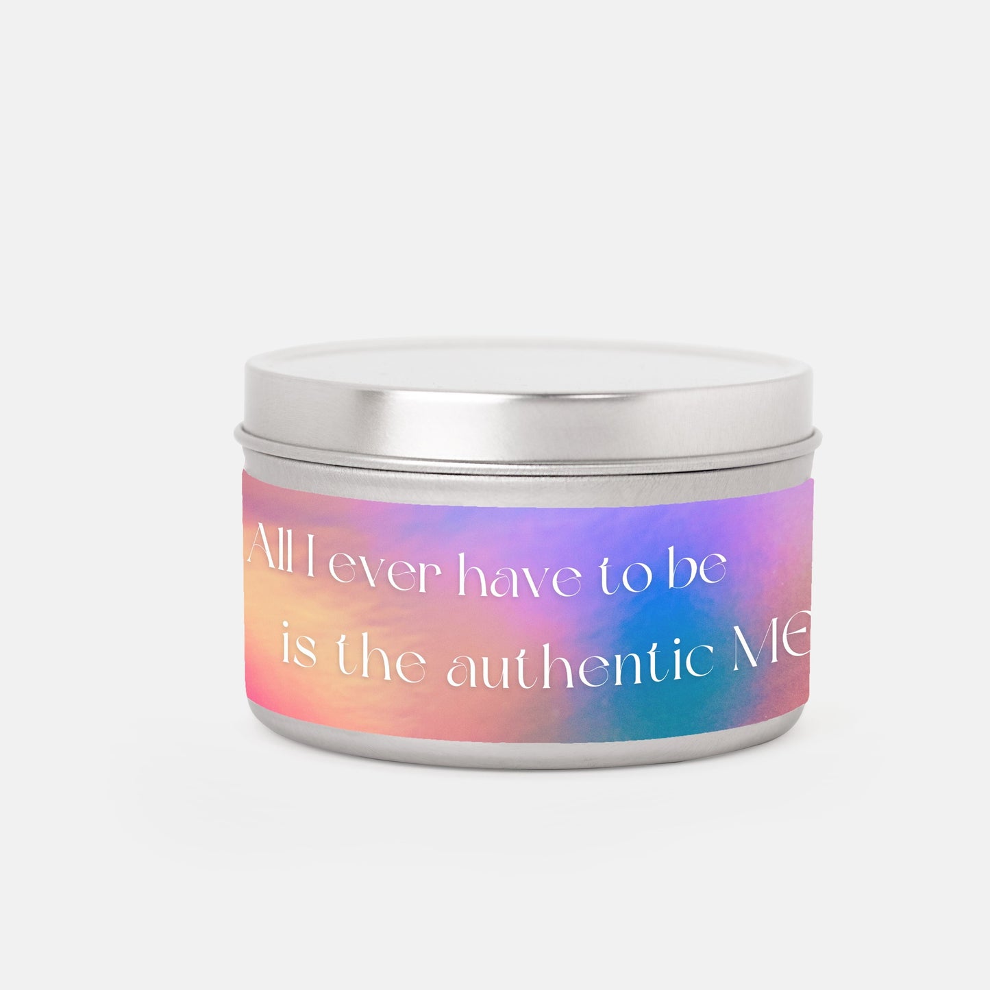 All I Ever Have To Be Is The Authentic ME 8 oz Candle Tin