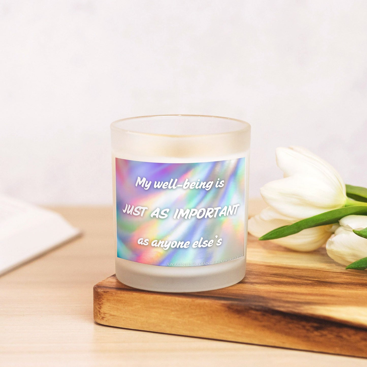 My Well-being Is Just As Important As Anyone Else's 9 oz Frosted Glass Candle