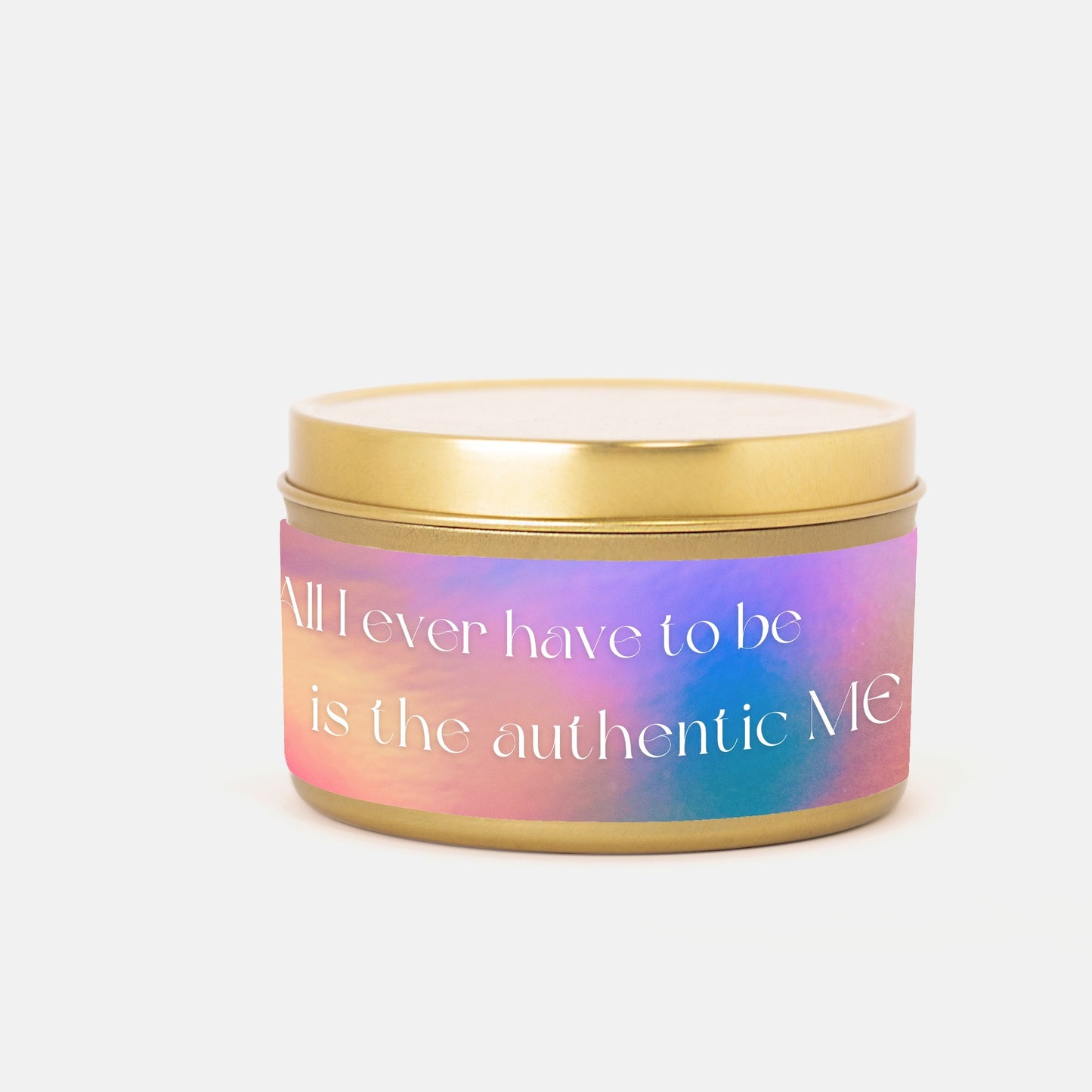 All I Ever Have To Be Is The Authentic ME 8 oz Candle Tin